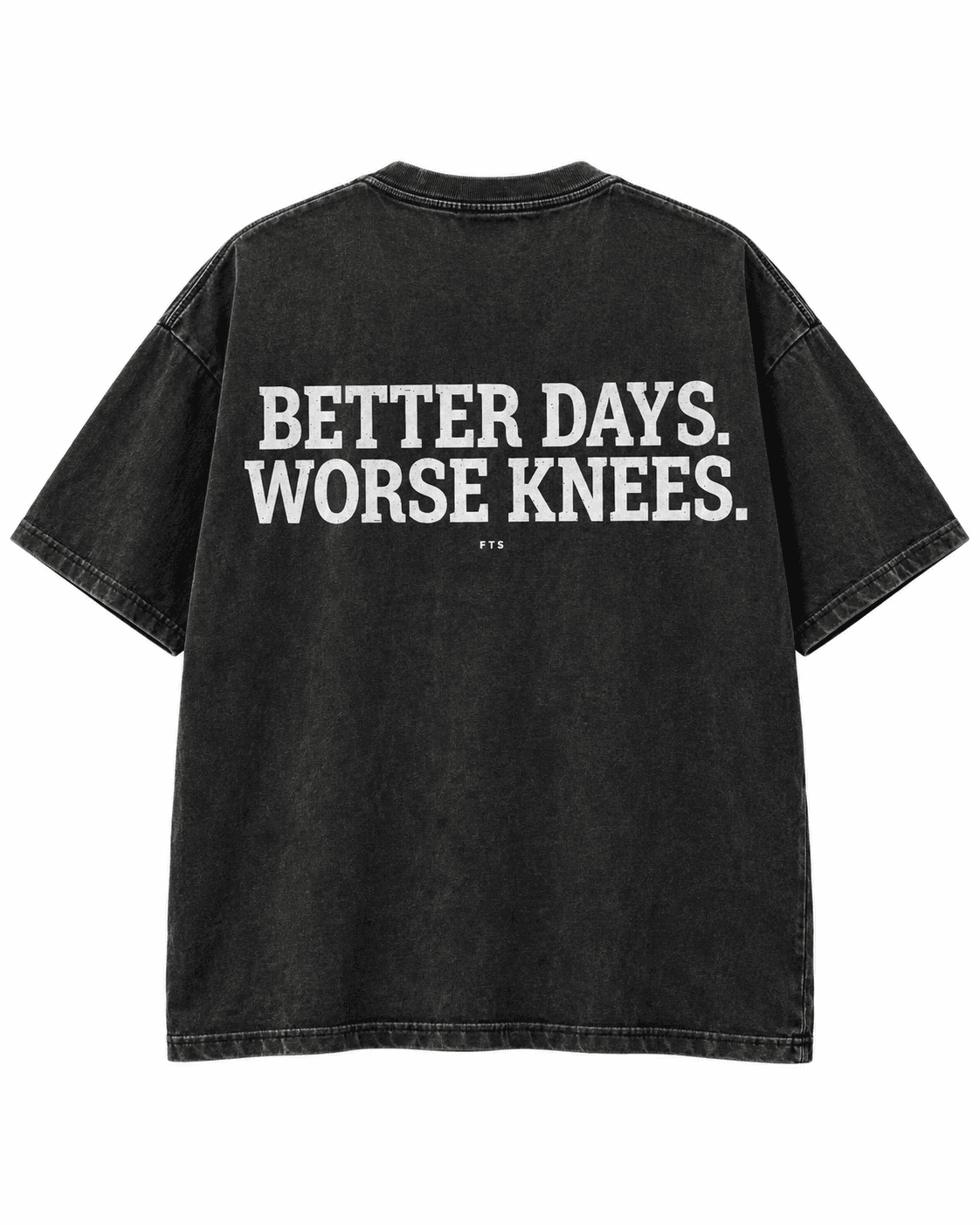 BETTER DAYS. WORSE KNEES. TEE